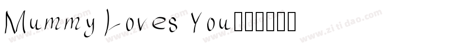 Mummy Loves You字体转换